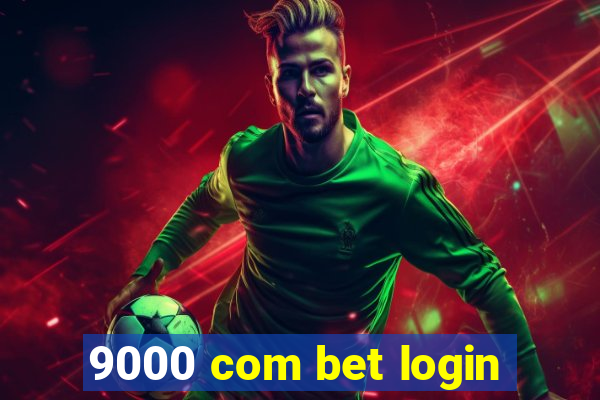 9000 com bet login